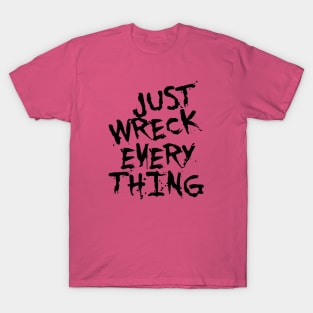 Just Wreck Everything Black Grunge Graffiti T-Shirt